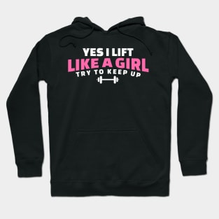 I Lift Like a Girl Try to Keep Up - Weightlifting Hoodie